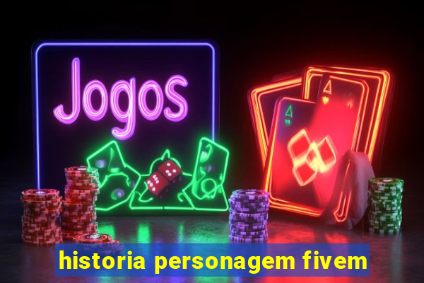 historia personagem fivem